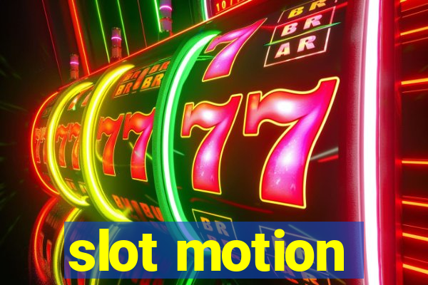 slot motion