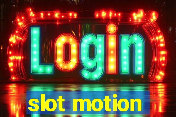 slot motion