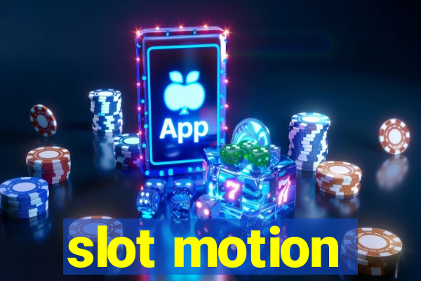 slot motion