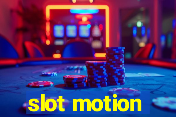 slot motion