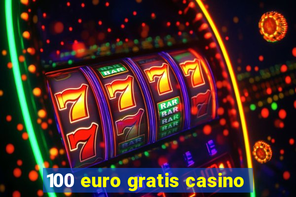 100 euro gratis casino