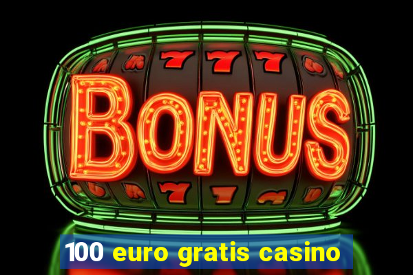 100 euro gratis casino