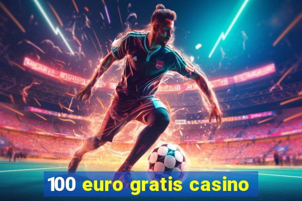 100 euro gratis casino