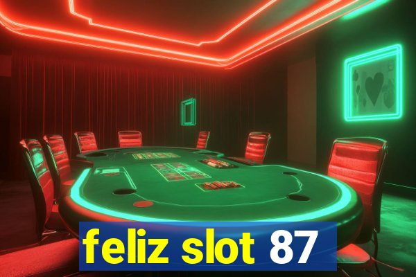 feliz slot 87