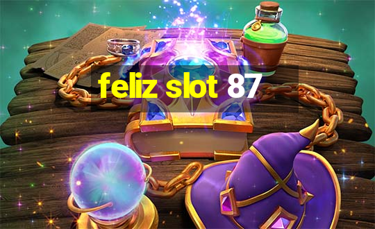 feliz slot 87