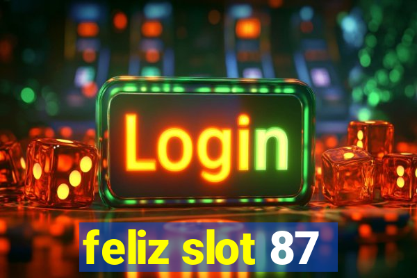 feliz slot 87