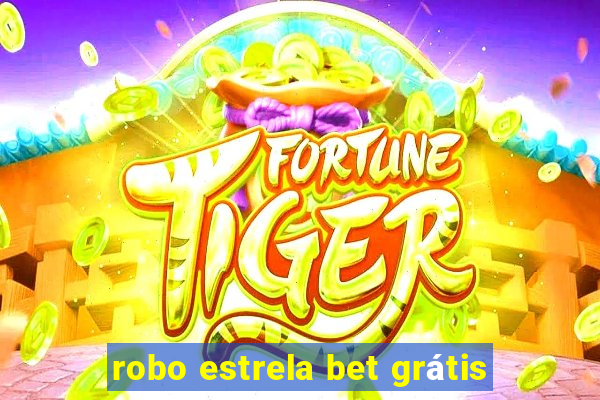 robo estrela bet grátis