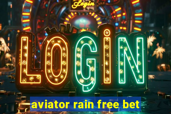 aviator rain free bet