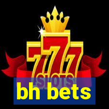 bh bets