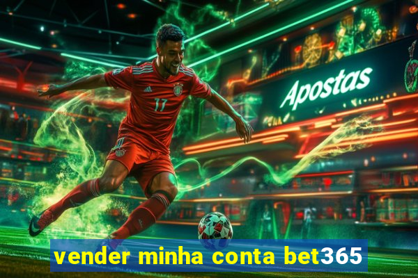 vender minha conta bet365