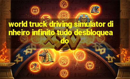 world truck driving simulator dinheiro infinito tudo desbloqueado