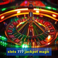 slots 777 jackpot magic