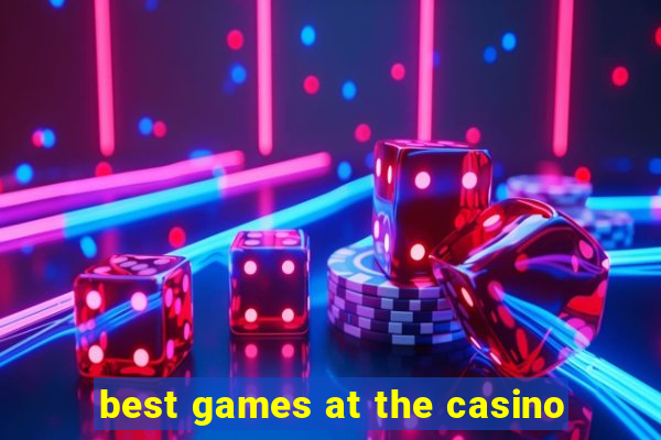 best games at the casino