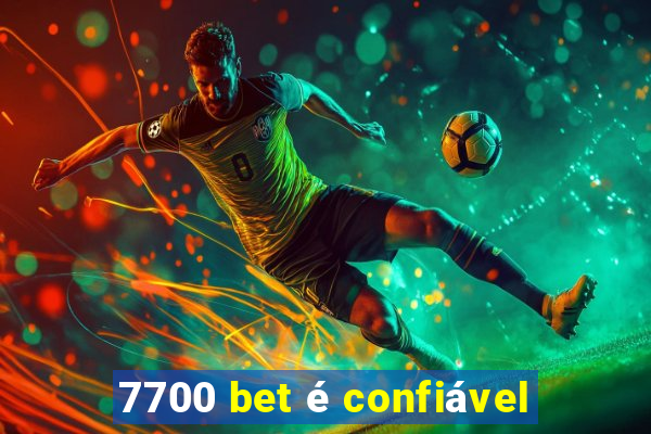 7700 bet é confiável