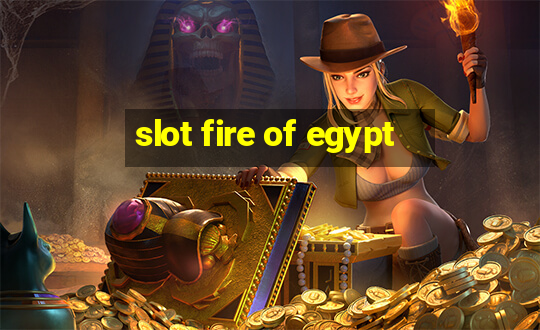 slot fire of egypt