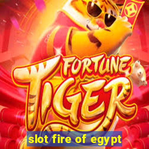 slot fire of egypt