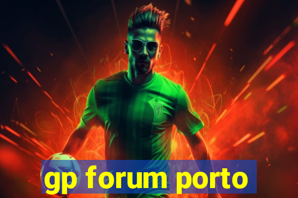 gp forum porto