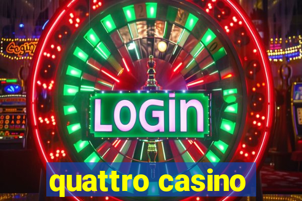 quattro casino