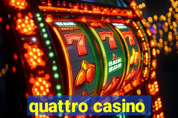 quattro casino