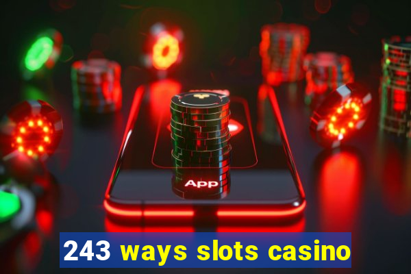 243 ways slots casino