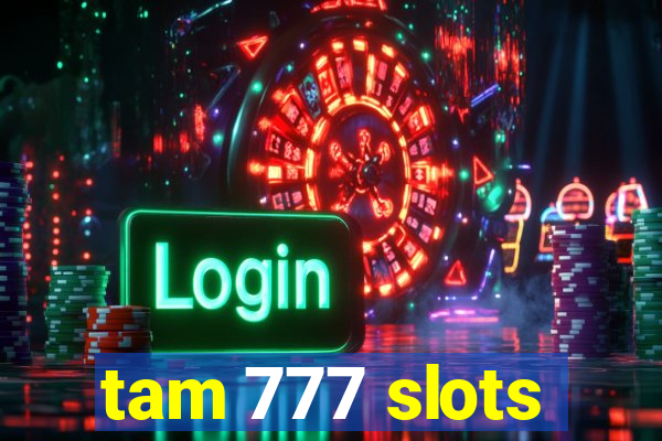 tam 777 slots