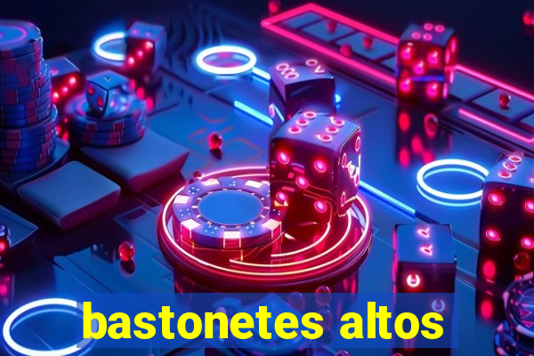 bastonetes altos