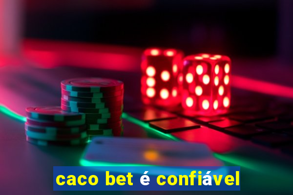 caco bet é confiável