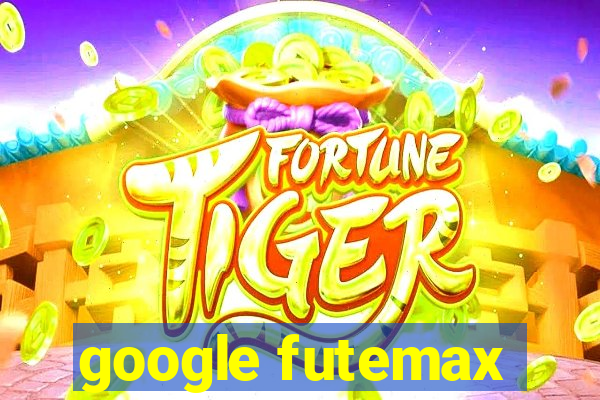 google futemax