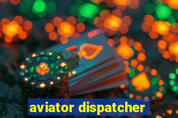 aviator dispatcher