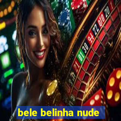 bele belinha nude