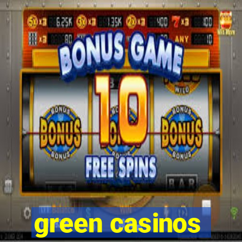 green casinos