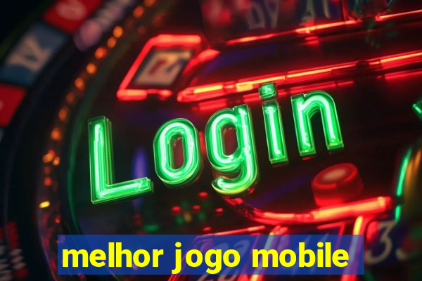 melhor jogo mobile