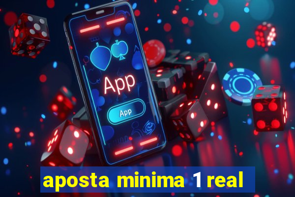 aposta minima 1 real