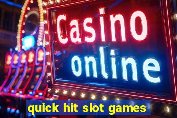 quick hit slot games