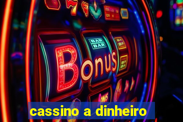 cassino a dinheiro