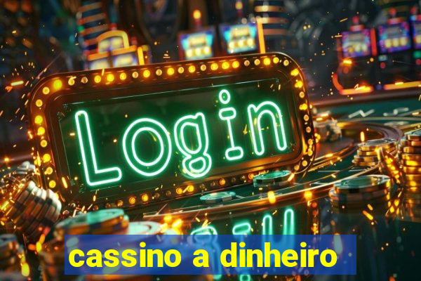 cassino a dinheiro