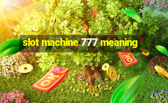 slot machine 777 meaning