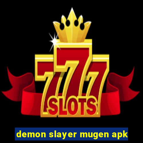 demon slayer mugen apk