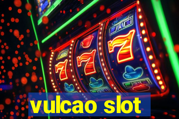 vulcao slot