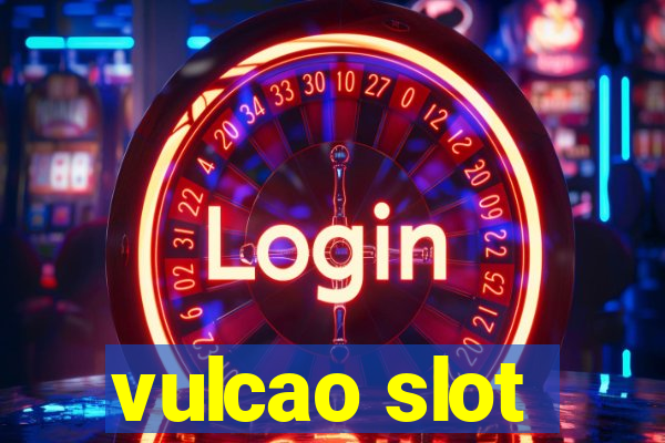 vulcao slot