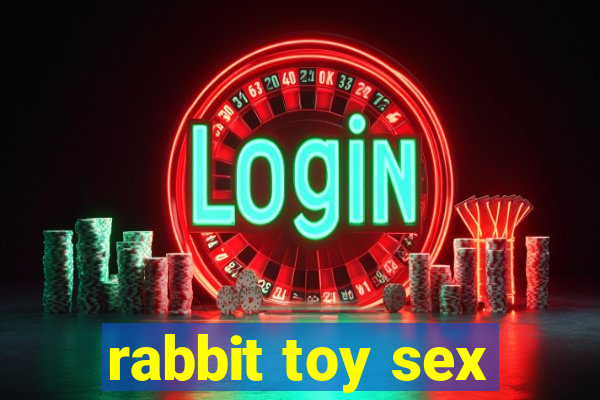 rabbit toy sex