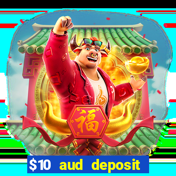 $10 aud deposit online casino