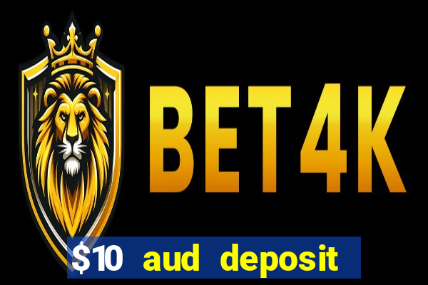 $10 aud deposit online casino