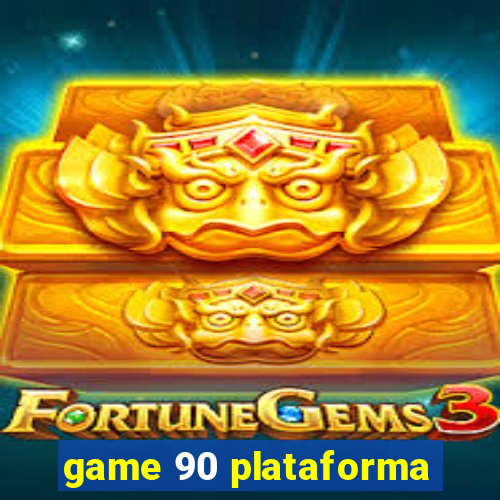 game 90 plataforma