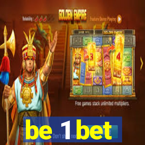 be 1 bet