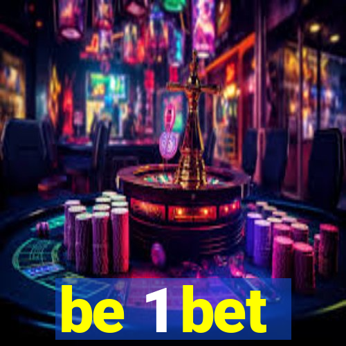 be 1 bet