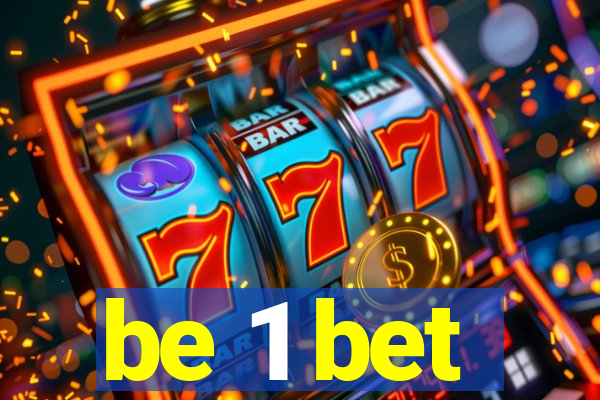 be 1 bet