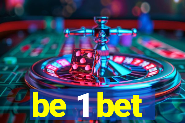 be 1 bet