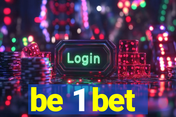 be 1 bet