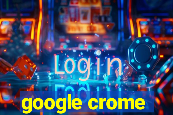 google crome